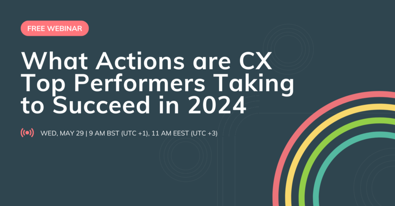 Free Webinar: What Actions are CX Top Performers Taking to Succeed in 2024